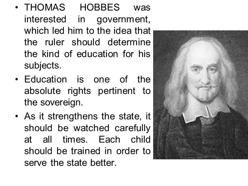 THOMAS HOBBES was interested in government, which led him to the idea that the